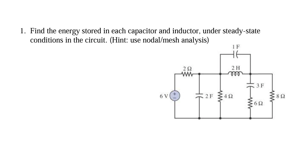 Solved Find The Energy Stored In Each Capacitor And Induc...